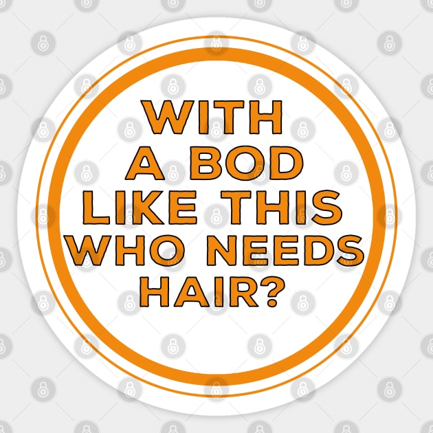 With a bod like this who needs hair? Sticker by DiegoCarvalho